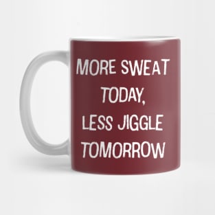 More Sweat, Less Jiggle Mug